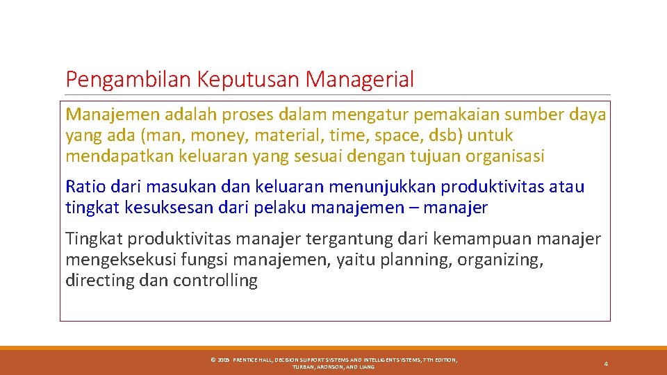 Pengambilan Keputusan Managerial Manajemen adalah proses dalam mengatur pemakaian sumber daya yang ada (man, Pengambilan Keputusan Managerial Manajemen adalah proses dalam mengatur pemakaian sumber daya yang ada (man,