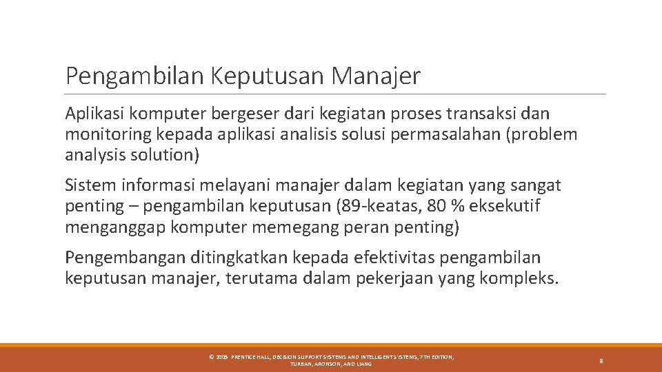 Pengambilan Keputusan Manajer Aplikasi komputer bergeser dari kegiatan proses transaksi dan monitoring kepada aplikasi Pengambilan Keputusan Manajer Aplikasi komputer bergeser dari kegiatan proses transaksi dan monitoring kepada aplikasi