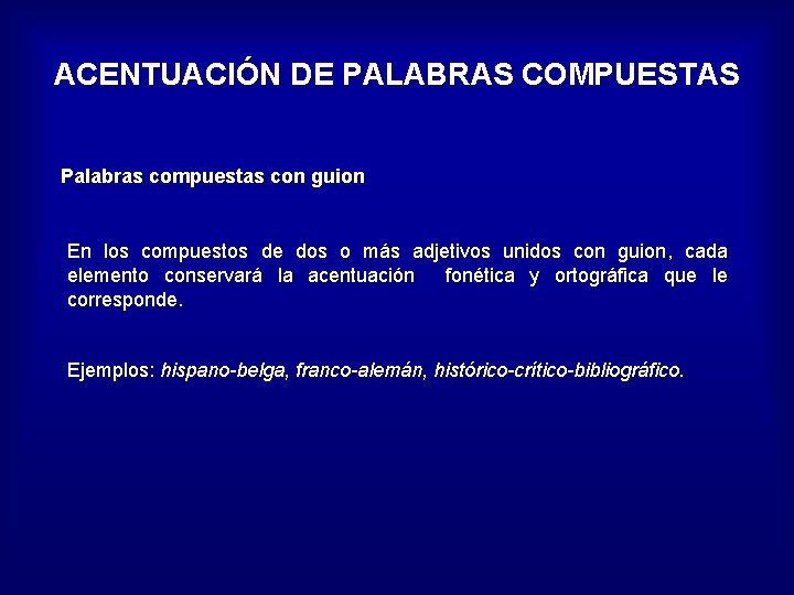 ACENTUACIÓN DE PALABRAS COMPUESTAS Palabras compuestas con guion En los compuestos de dos o