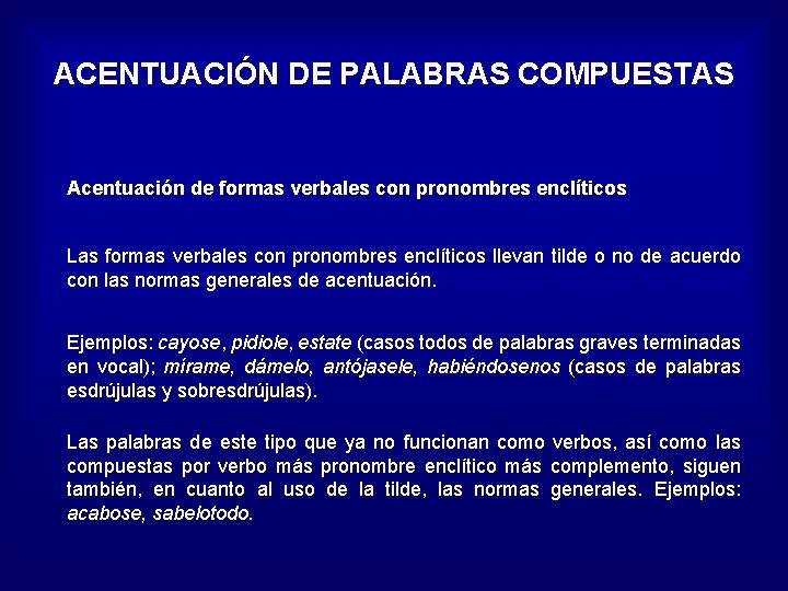 ACENTUACIÓN DE PALABRAS COMPUESTAS Acentuación de formas verbales con pronombres enclíticos Las formas verbales