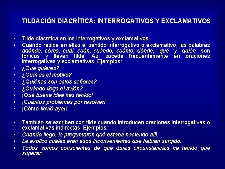 TILDACIÓN DIACRÍTICA: INTERROGATIVOS Y EXCLAMATIVOS • • • • Tilde diacrítica en los interrogativos