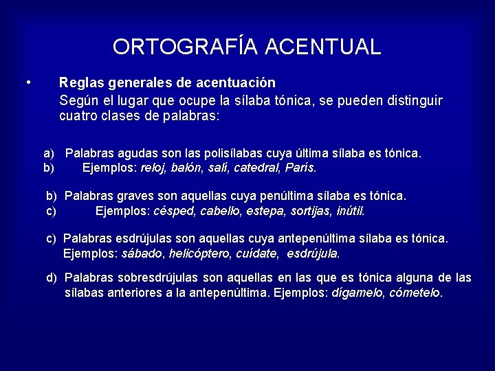 ORTOGRAFÍA ACENTUAL • Reglas generales de acentuación Según el lugar que ocupe la sílaba