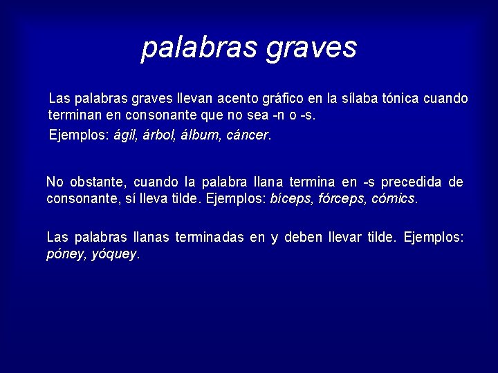 palabras graves Las palabras graves llevan acento gráfico en la sílaba tónica cuando terminan