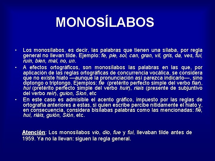 MONOSÍLABOS • • • Los monosílabos, es decir, las palabras que tienen una sílaba,