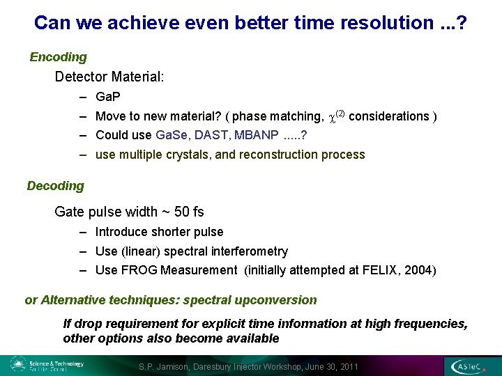 Can we achieve even better time resolution. . . ? Encoding Detector Material: –