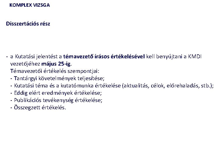 KOMPLEX VIZSGA Disszertációs rész - a Kutatási jelentést a témavezető írásos értékelésével kell benyújtani