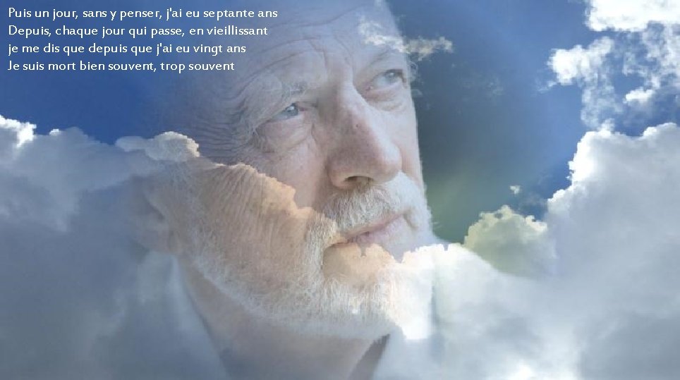 Puis un jour, sans y penser, j'ai eu septante ans Depuis, chaque jour qui