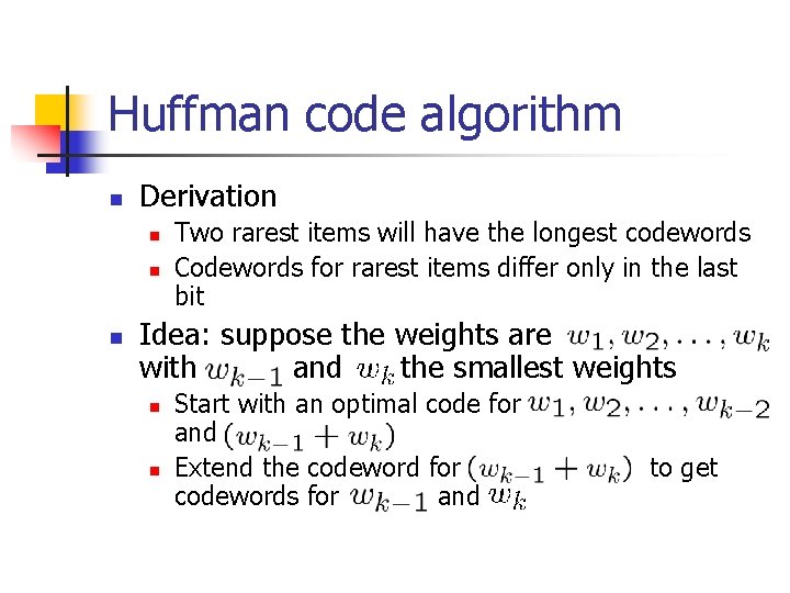 Huffman code algorithm n Derivation n Two rarest items will have the longest codewords