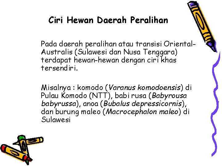 Ciri Hewan Daerah Peralihan Pada daerah peralihan atau transisi Oriental. Australis (Sulawesi dan Nusa