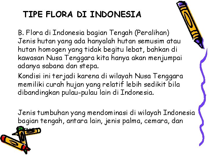 TIPE FLORA DI INDONESIA B. Flora di Indonesia bagian Tengah (Peralihan) Jenis hutan yang