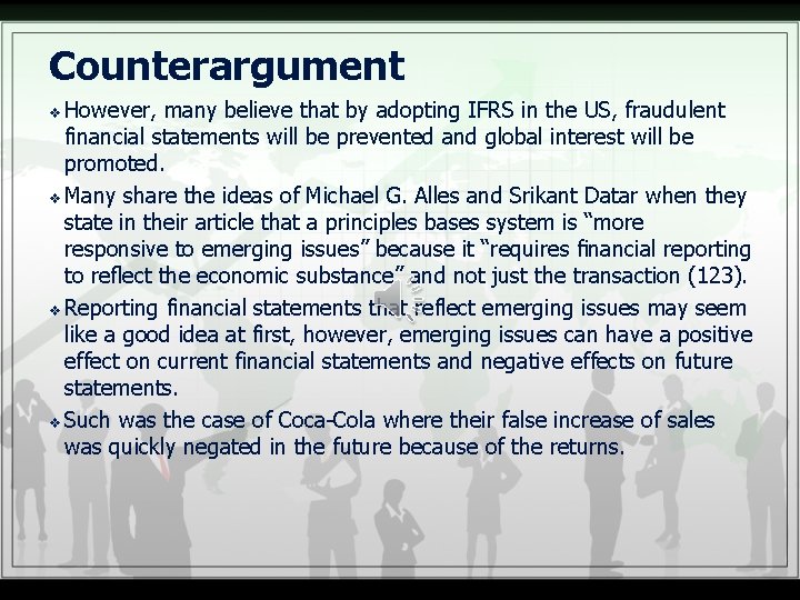 Counterargument However, many believe that by adopting IFRS in the US, fraudulent financial statements