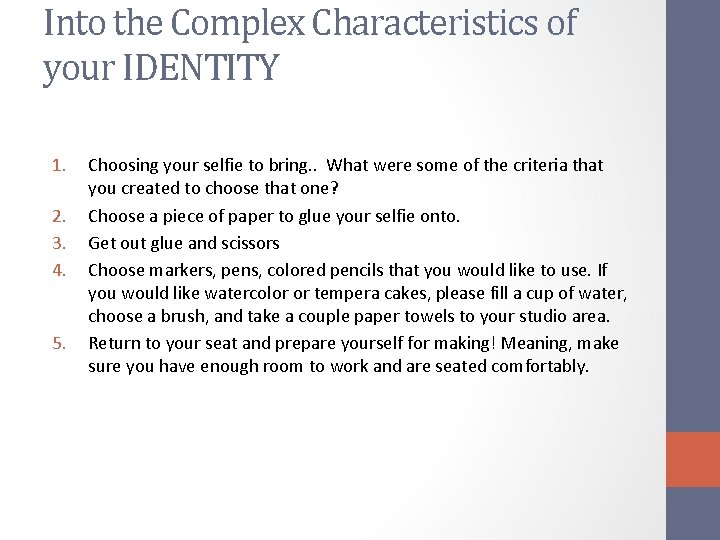 Into the Complex Characteristics of your IDENTITY 1. 2. 3. 4. 5. Choosing your