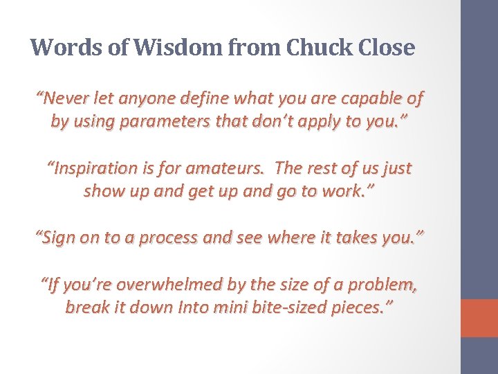 Words of Wisdom from Chuck Close “Never let anyone define what you are capable