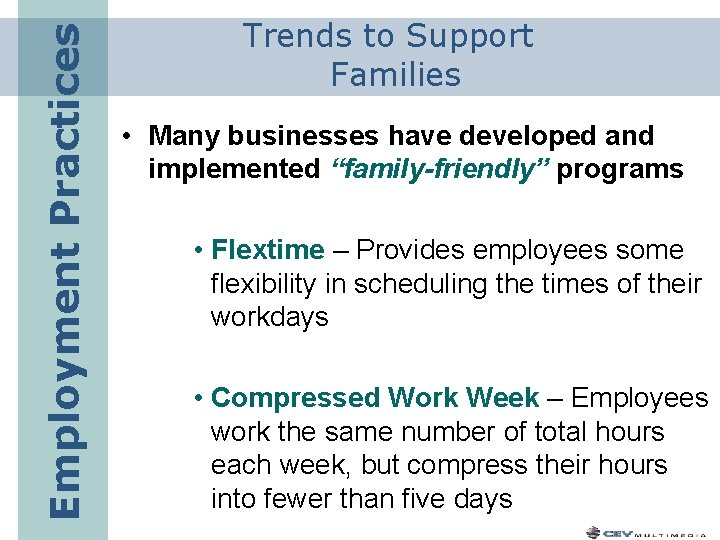 Employment Practices Trends to Support Families • Many businesses have developed and implemented “family-friendly”