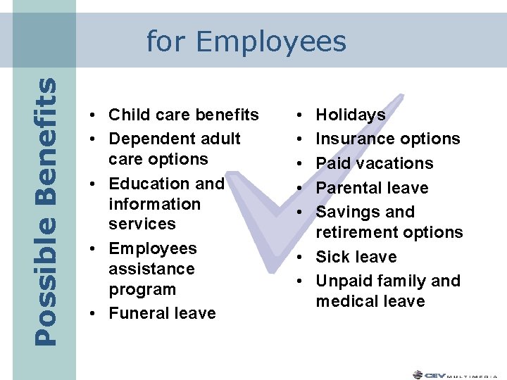 Possible Benefits for Employees • Child care benefits • Dependent adult care options •