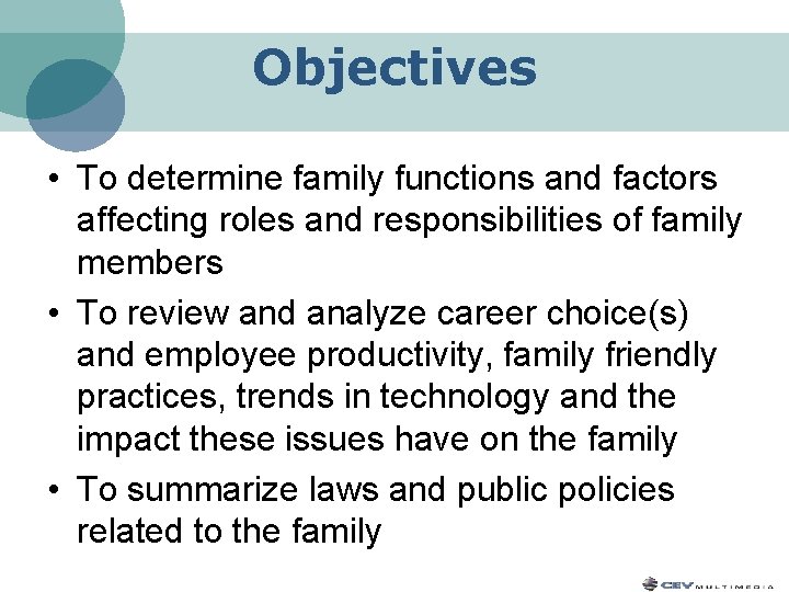 Objectives • To determine family functions and factors affecting roles and responsibilities of family