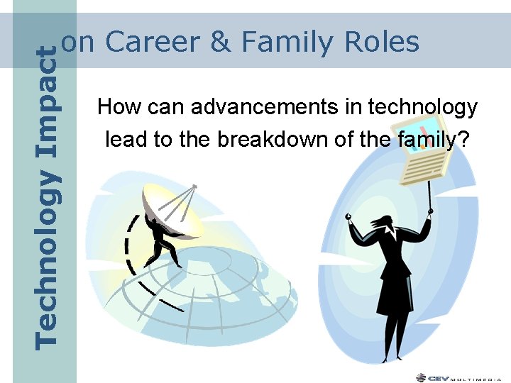 Technology Impact on Career & Family Roles How can advancements in technology lead to