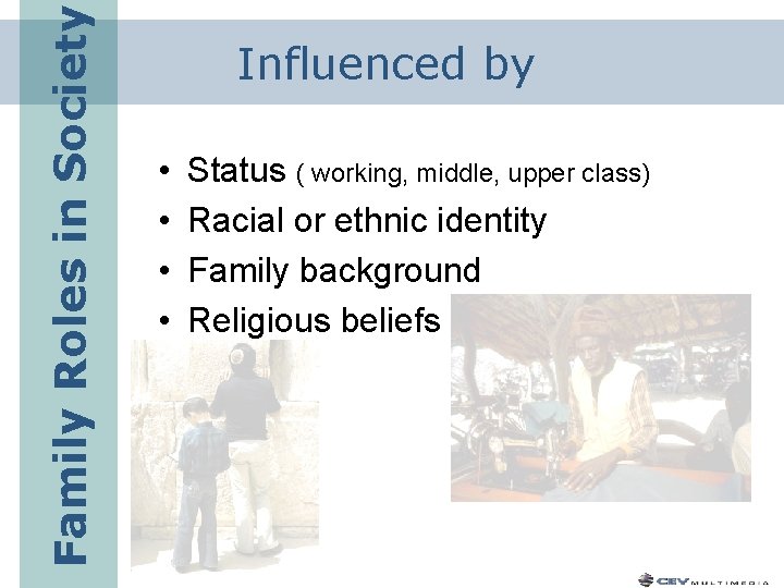 Family Roles in Society Influenced by • • Status ( working, middle, upper class)