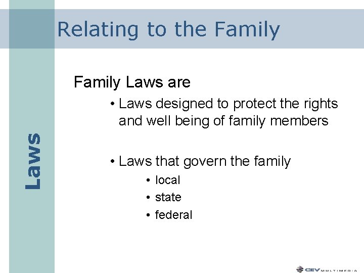 Relating to the Family Laws are Laws • Laws designed to protect the rights