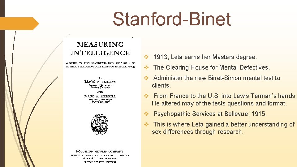 Stanford-Binet v 1913, Leta earns her Masters degree. v The Clearing House for Mental