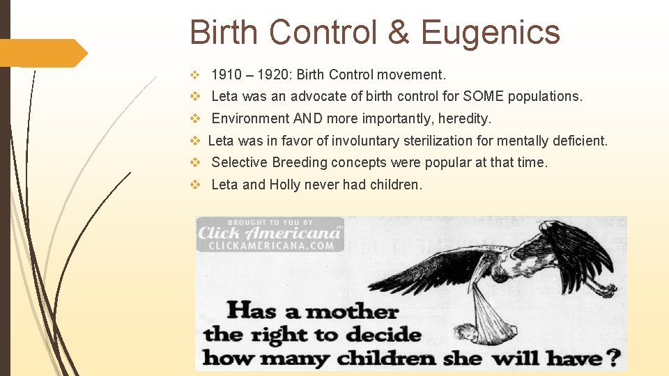 Birth Control & Eugenics v 1910 – 1920: Birth Control movement. v Leta was