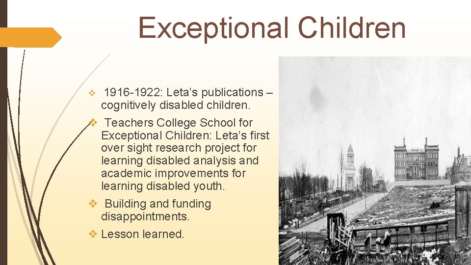 Exceptional Children 1916 -1922: Leta’s publications – cognitively disabled children. v Teachers College School