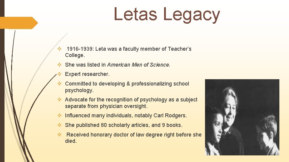 Letas Legacy v 1916 -1939: Leta was a faculty member of Teacher’s College. v