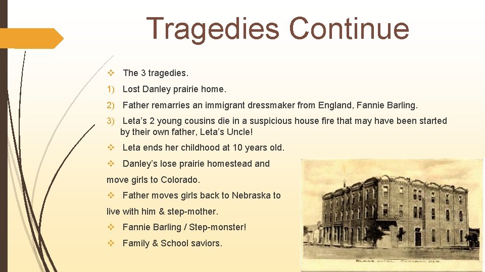 Tragedies Continue v The 3 tragedies. 1) Lost Danley prairie home. 2) Father remarries