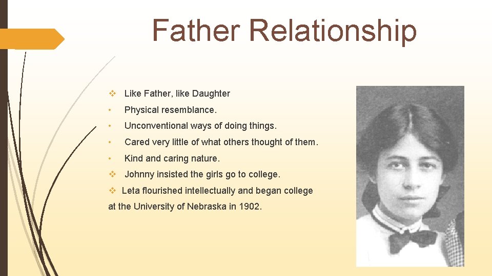 Father Relationship v Like Father, like Daughter • Physical resemblance. • Unconventional ways of