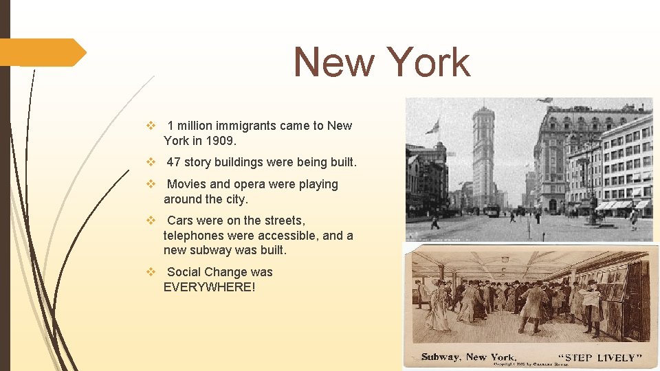 New York v 1 million immigrants came to New York in 1909. v 47