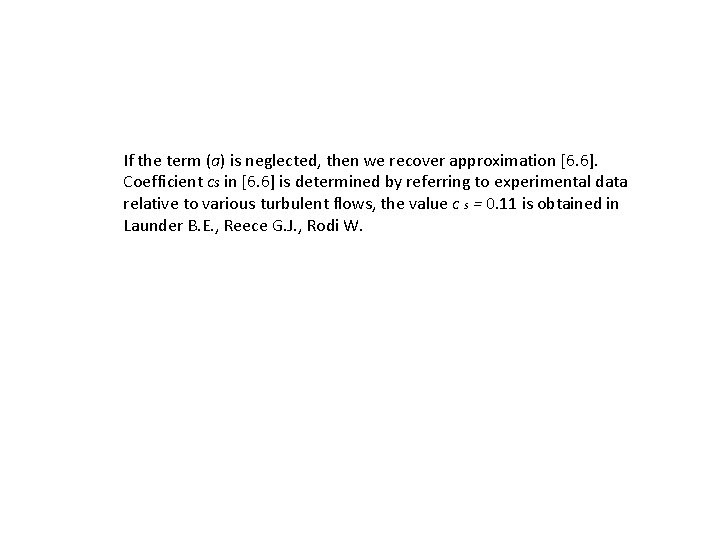 If the term (a) is neglected, then we recover approximation [6. 6]. Coefficient cs