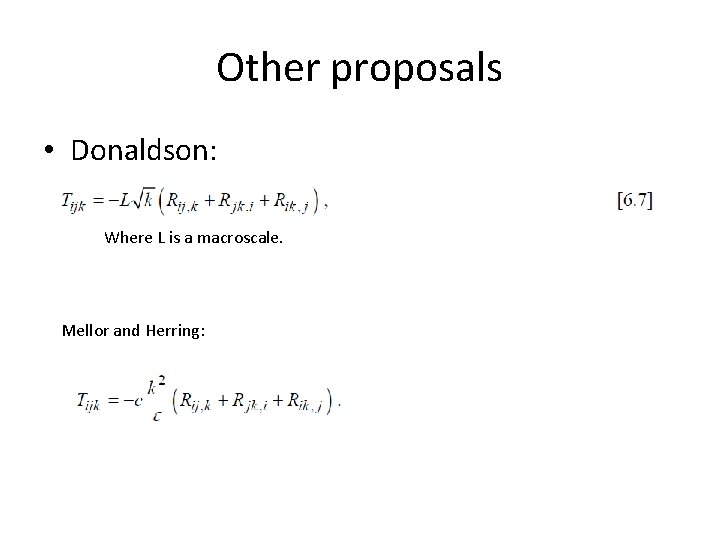 Other proposals • Donaldson: Where L is a macroscale. Mellor and Herring: 