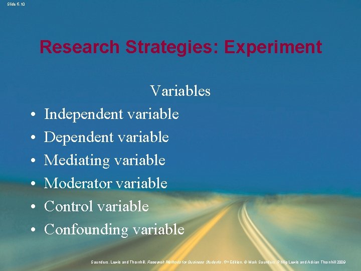 Slide 5. 10 Research Strategies: Experiment • • • Variables Independent variable Dependent variable