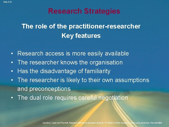 Slide 5. 23 Research Strategies The role of the practitioner-researcher Key features • •