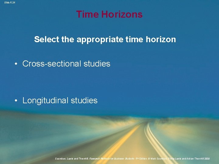Slide 5. 24 Time Horizons Select the appropriate time horizon • Cross-sectional studies •