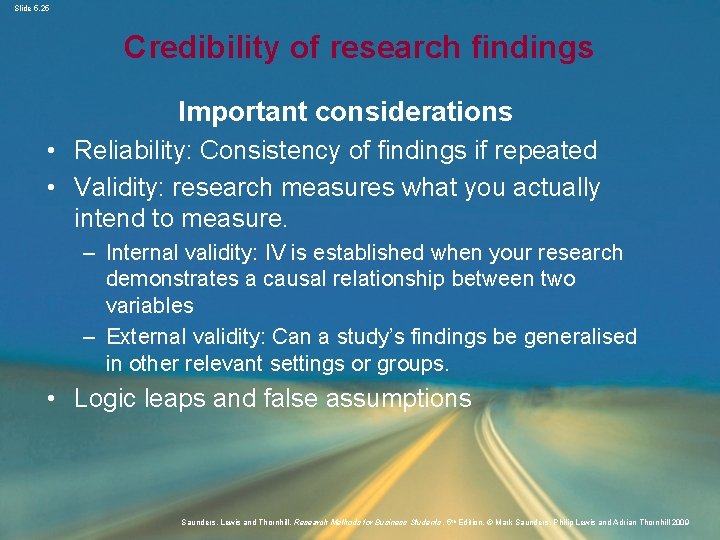 Slide 5. 25 Credibility of research findings Important considerations • Reliability: Consistency of findings
