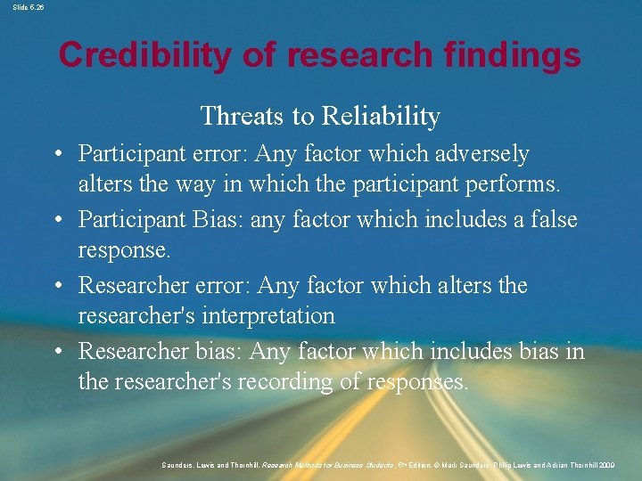 Slide 5. 26 Credibility of research findings Threats to Reliability • Participant error: Any