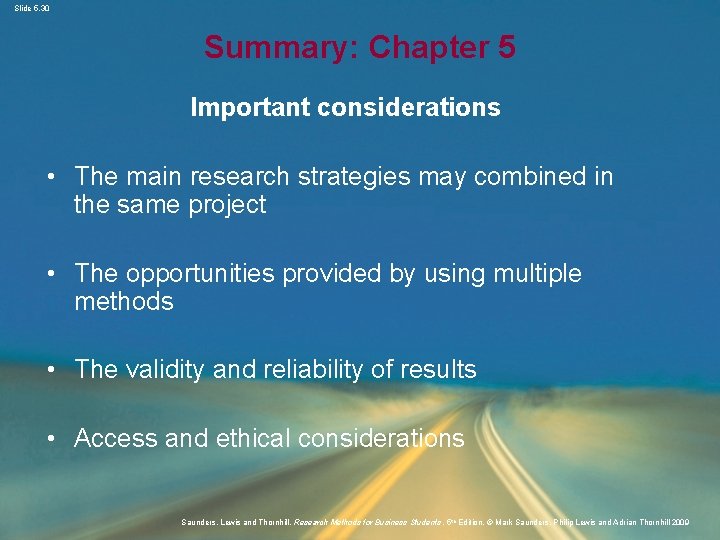Slide 5. 30 Summary: Chapter 5 Important considerations • The main research strategies may