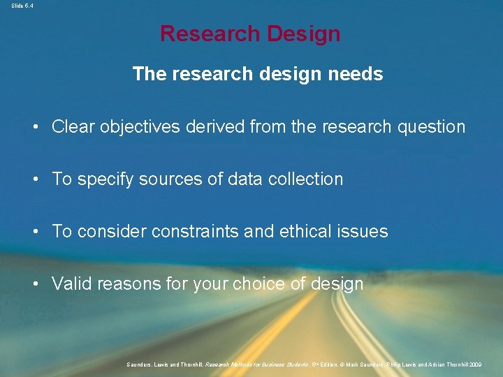 Slide 5. 4 Research Design The research design needs • Clear objectives derived from