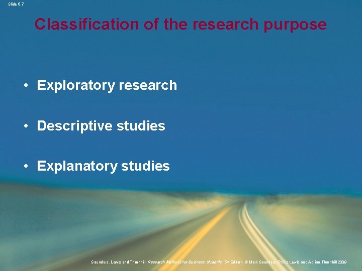 Slide 5. 7 Classification of the research purpose • Exploratory research • Descriptive studies
