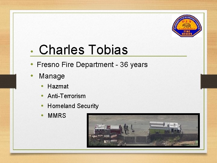  • Charles Tobias • Fresno Fire Department - 36 years • Manage •