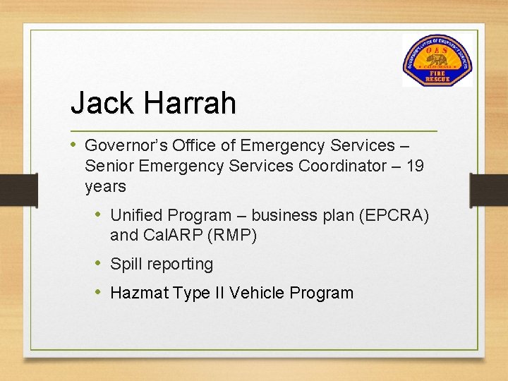 Jack Harrah • Governor’s Office of Emergency Services – Senior Emergency Services Coordinator –