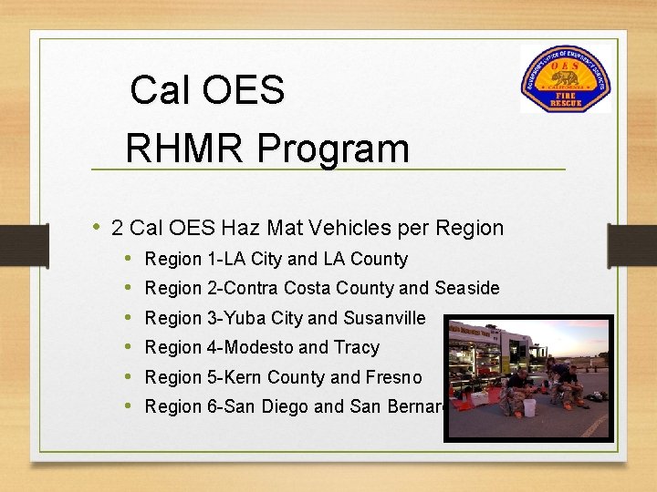 Cal OES RHMR Program • 2 Cal OES Haz Mat Vehicles per Region •
