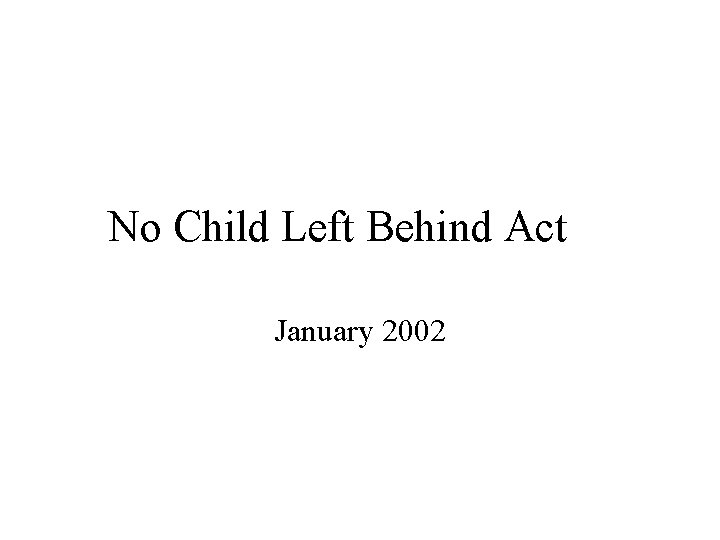 No Child Left Behind Act January 2002 