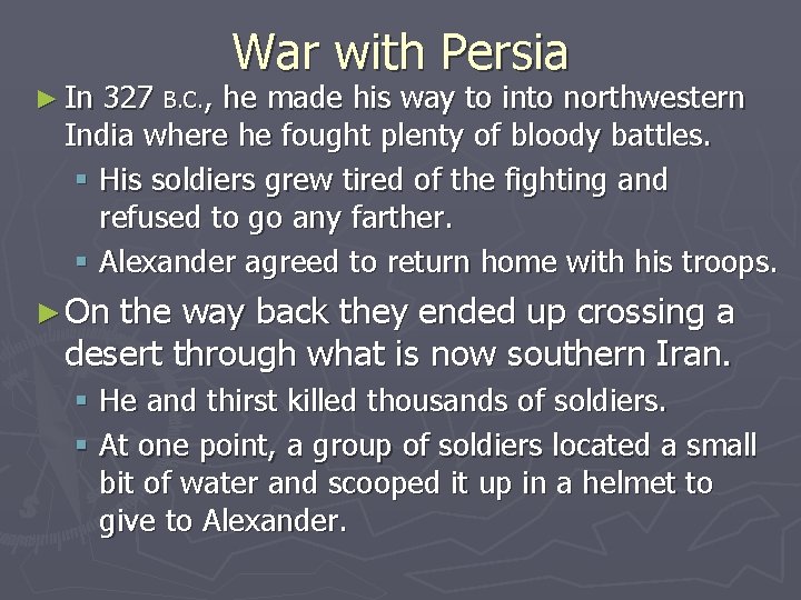 ► In War with Persia 327 B. C. , he made his way to ► In War with Persia 327 B. C. , he made his way to