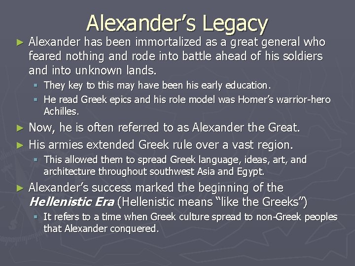 Alexander’s Legacy ► Alexander has been immortalized as a great general who feared nothing Alexander’s Legacy ► Alexander has been immortalized as a great general who feared nothing