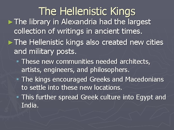 ► The Hellenistic Kings library in Alexandria had the largest collection of writings in ► The Hellenistic Kings library in Alexandria had the largest collection of writings in