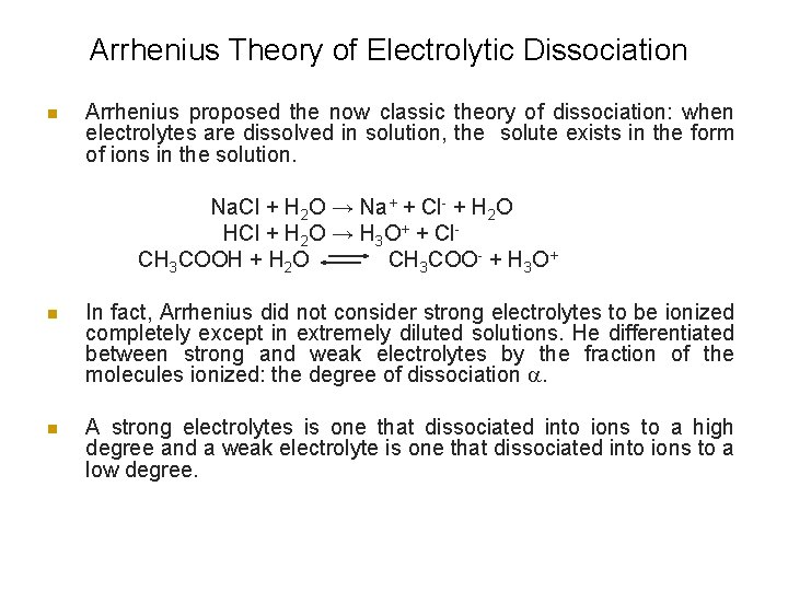 Arrhenius Theory of Electrolytic Dissociation n Arrhenius proposed the now classic theory of dissociation: