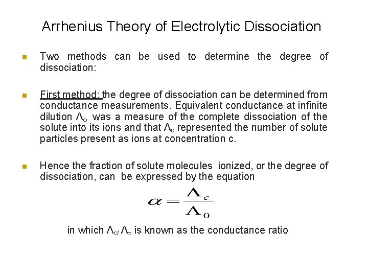 Arrhenius Theory of Electrolytic Dissociation n Two methods can be used to determine the