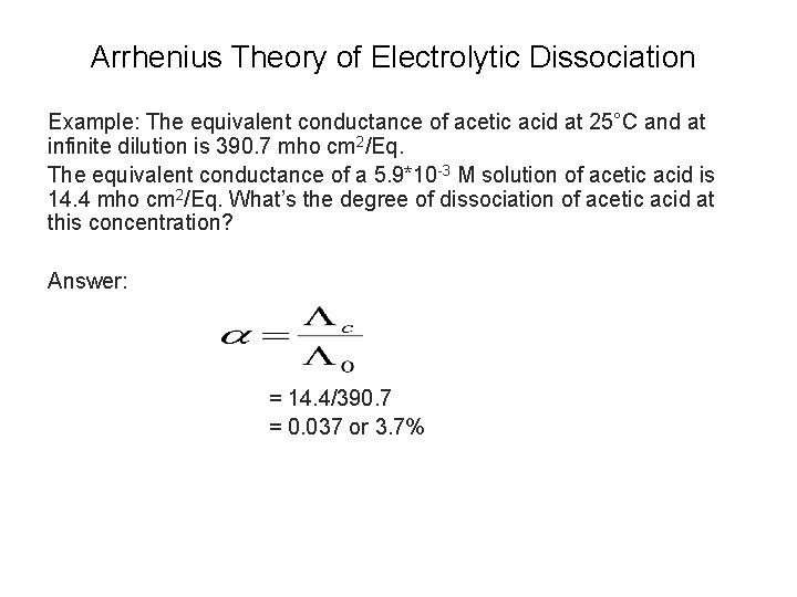 Arrhenius Theory of Electrolytic Dissociation Example: The equivalent conductance of acetic acid at 25°C